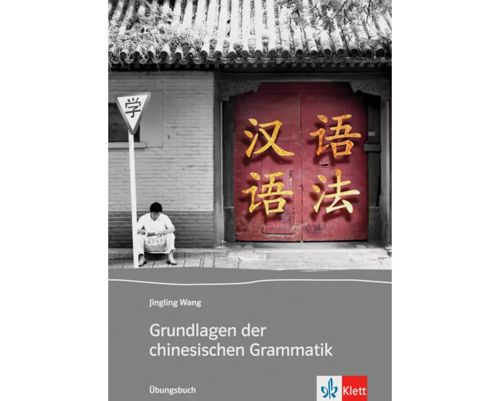 Grundlagen der chinesischen Grammatik. Übungsbuch