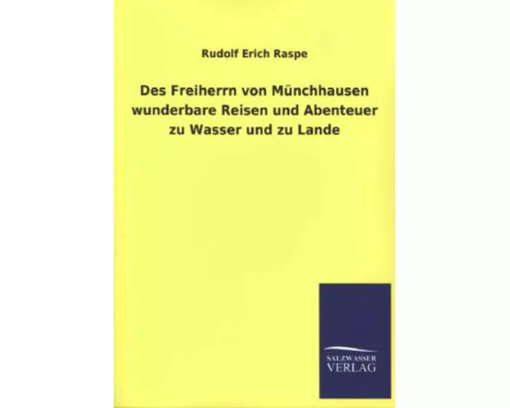 Des Freiherrn von Münchhausen wunderbare Reisen und Abenteuer zu Wasser und zu Lande
