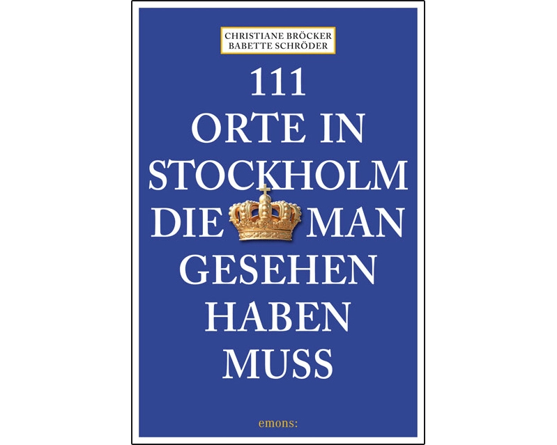 111 Orte in Stockholm, die man gesehen haben muss