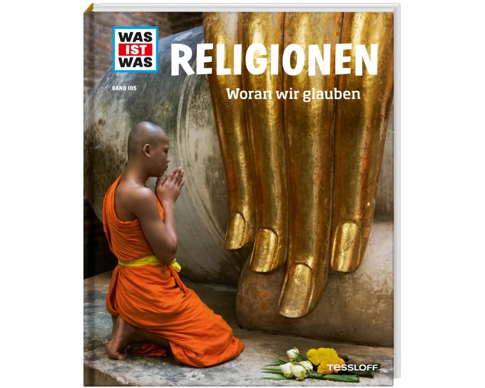 WAS IST WAS Band 105 Religionen. Woran wir glauben