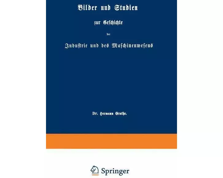Bilder und Studien zur Geschichte der Industrie und des Maschinenwesens