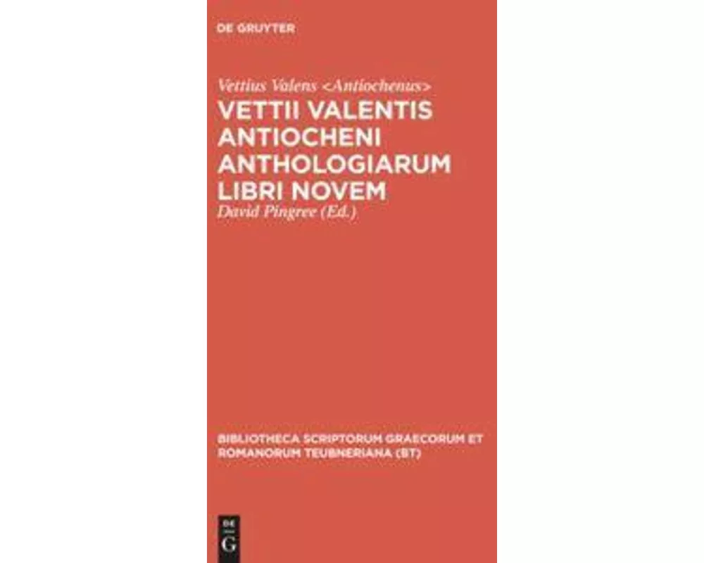 Vettii Valentis Antiocheni anthologiarum libri novem