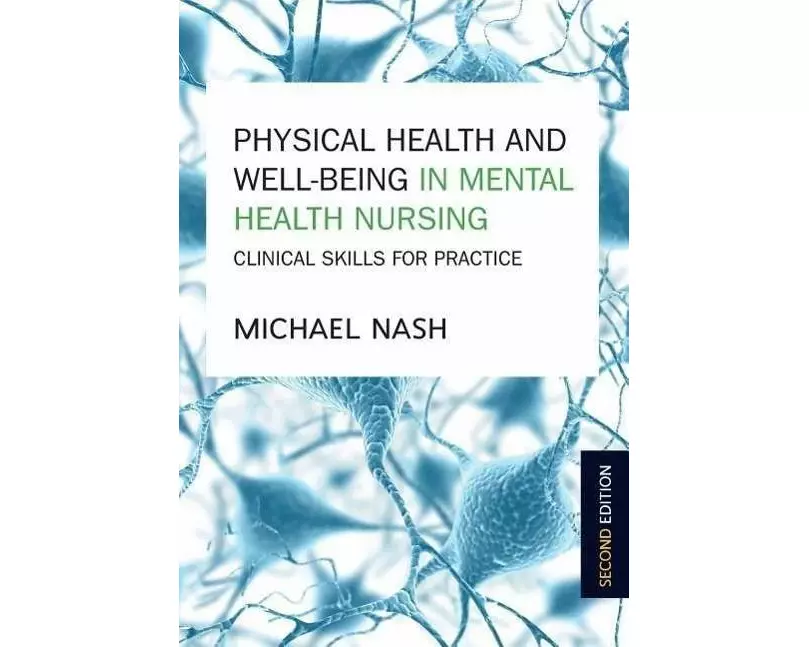 Physical Health and Well-Being in Mental Health Nursing: Clinical Skills for Practice