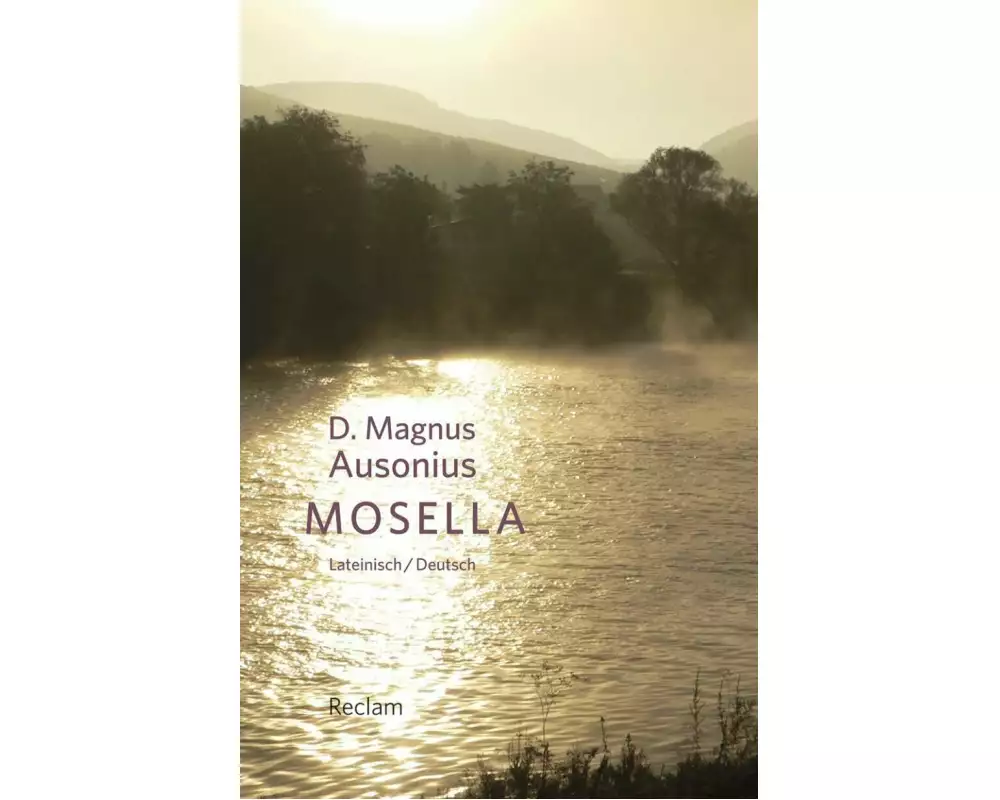 Mosella / Die Mosel. Lateinisch/Deutsch