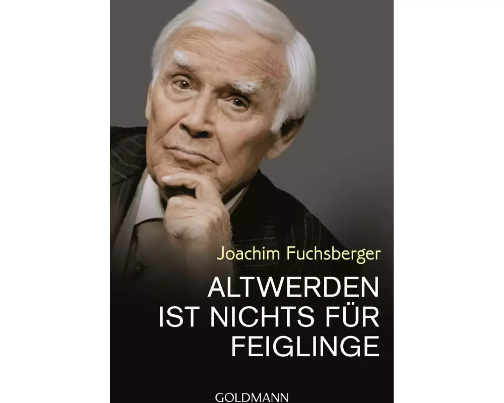 Altwerden ist nichts für Feiglinge