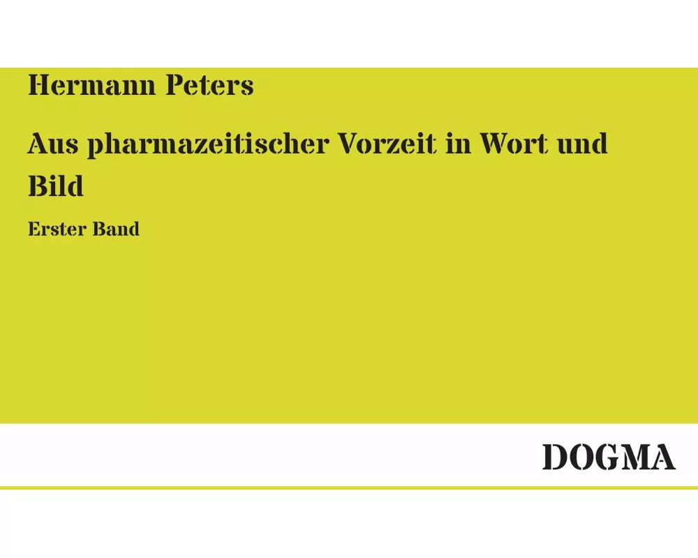 Aus pharmazeitischer Vorzeit in Wort und Bild