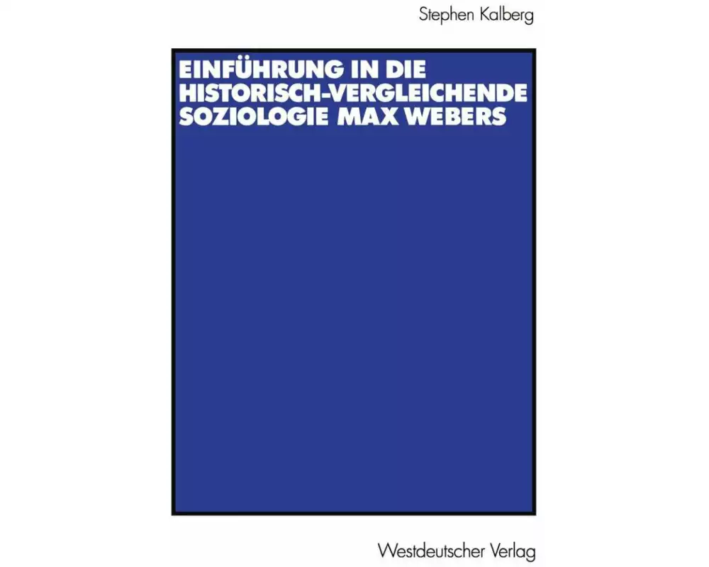 Einführung in die historisch-vergleichende Soziologie Max Webers