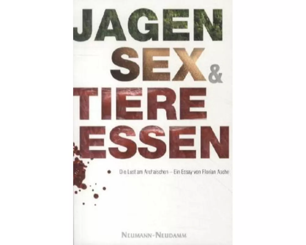 Jagen, Sex und Tiere essen