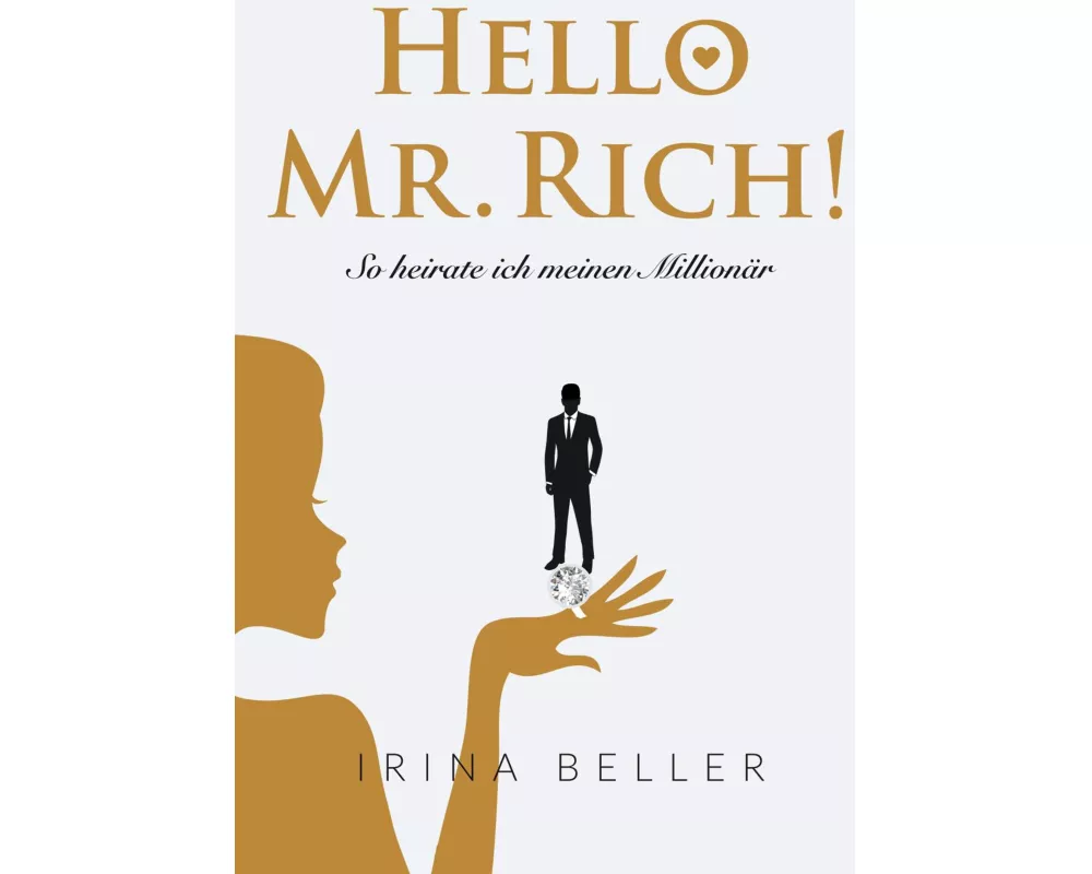 Hello Mr. Rich! - So heirate ich meinen Millionär