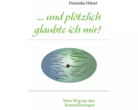 und plötzlich glaubte ich mir!