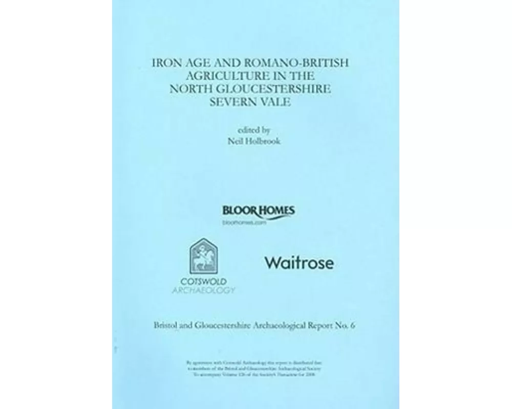 Iron Age and Romano-British Agriculture in the North Gloucestershire Severn Vale
