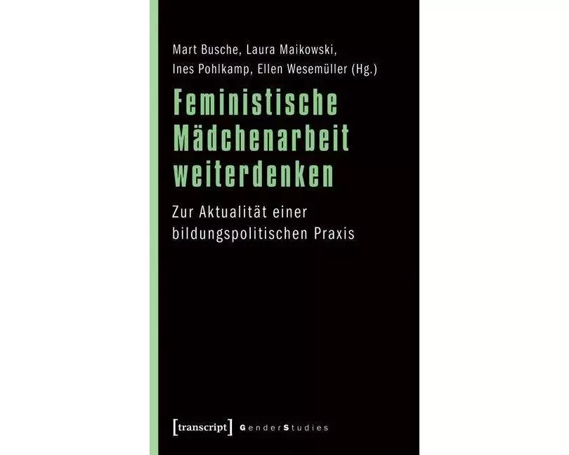 Feministische Mädchenarbeit weiterdenken