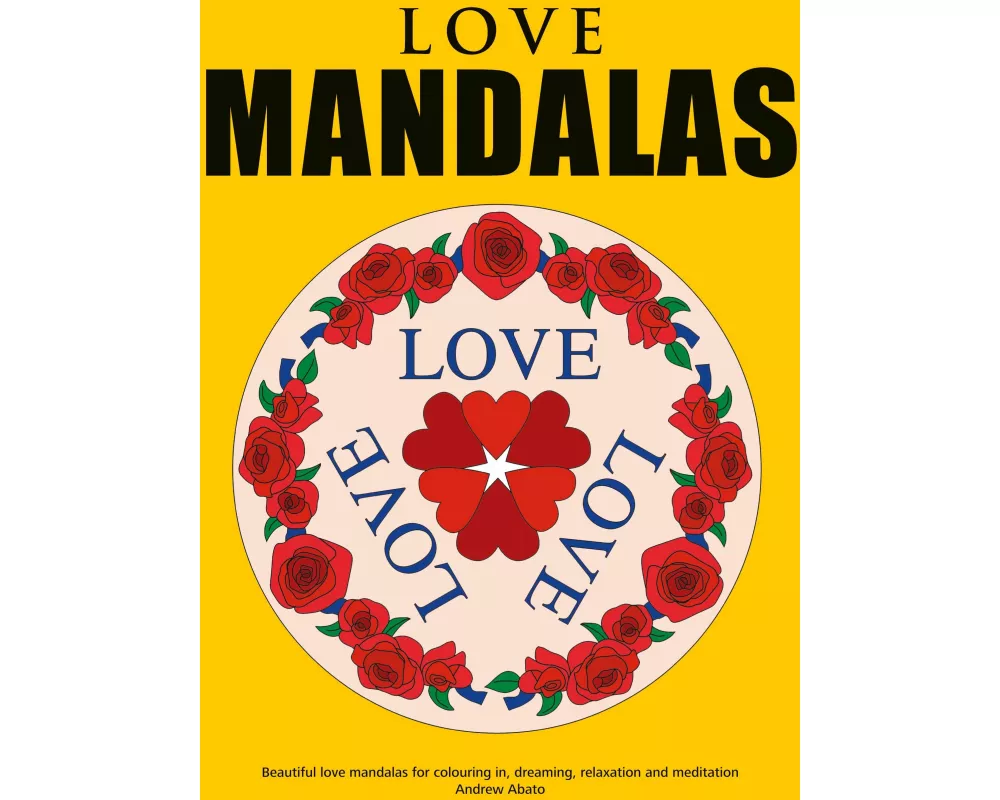 Love Mandalas - Beautiful love mandalas for colouring in, dreaming, relaxation and meditation