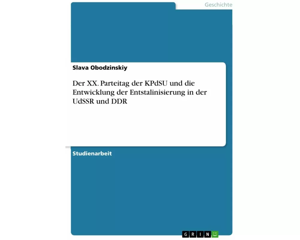 Der XX. Parteitag der KPdSU und die Entwicklung der Entstalinisierung in der UdSSR und DDR