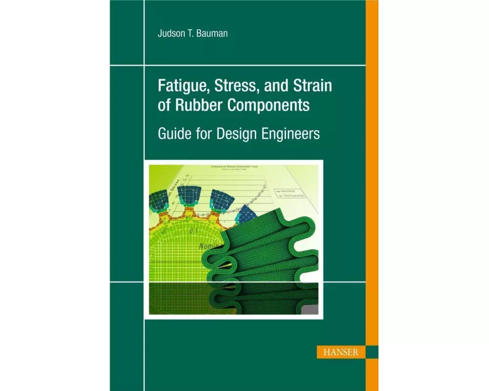 Fatigue, Stress, and Strain of Rubber Components: A Guide for Design Engineers