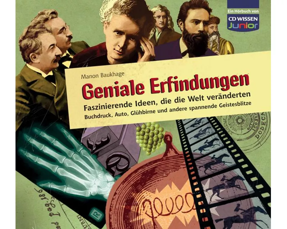 Geniale Erfindungen: Faszinierende Ideen, die die Welt veränderten - Buchdruck, Auto, Glühbirne und andere spannende Geistesblitze