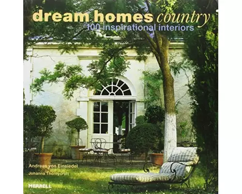 Dream Homes Country: 100 Inspirational Interiors