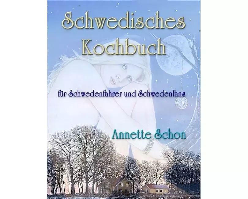 Schwedisches Kochbuch für Schwedenfahrer und Schwedenfans