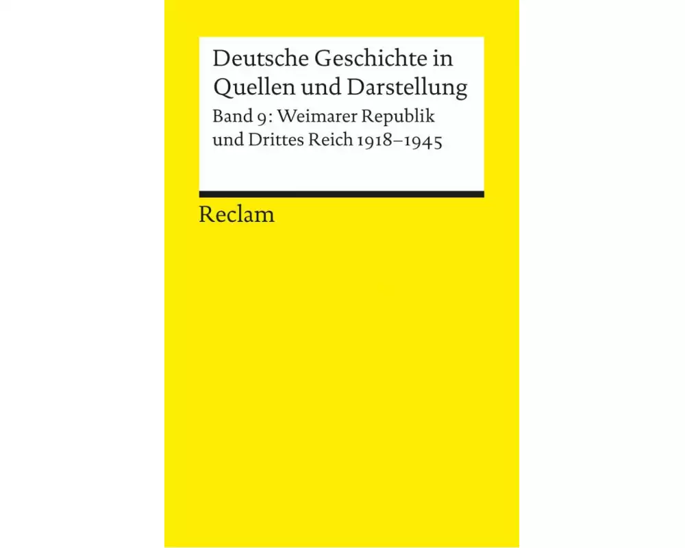 Deutsche Geschichte in Quellen und Darstellung / Weimarer Republik und Drittes Reich. 1918-1945