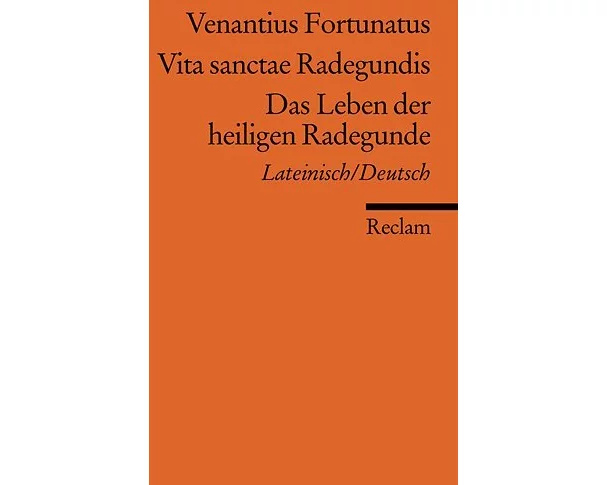 Vita sanctae Radegundis /Das Leben der heiligen Radegunde