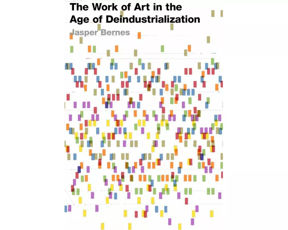 The Work of Art in the Age of Deindustrialization