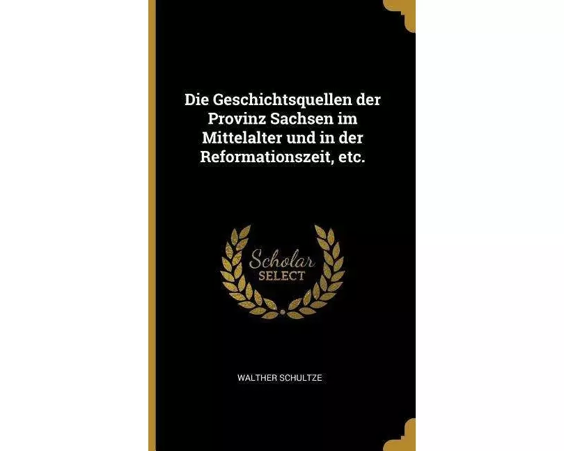 Die Geschichtsquellen Der Provinz Sachsen Im Mittelalter Und in Der Reformationszeit, Etc