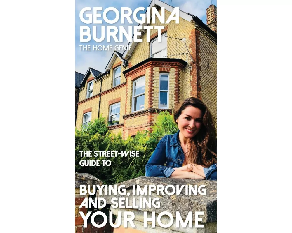 The Street-wise Guide to Buying, Improving and Selling Your Home