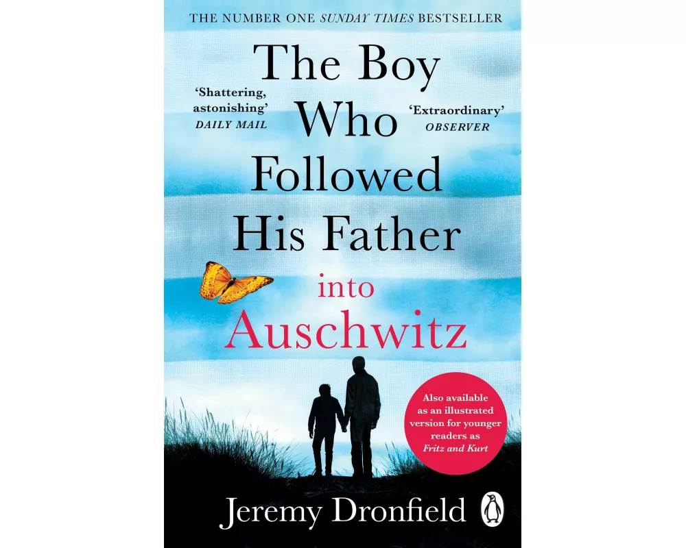 The Boy Who Followed His Father into Auschwitz