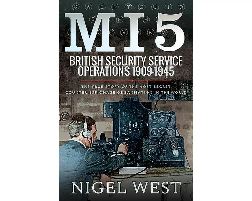 MI5: British Security Service Operations, 1909-1945
