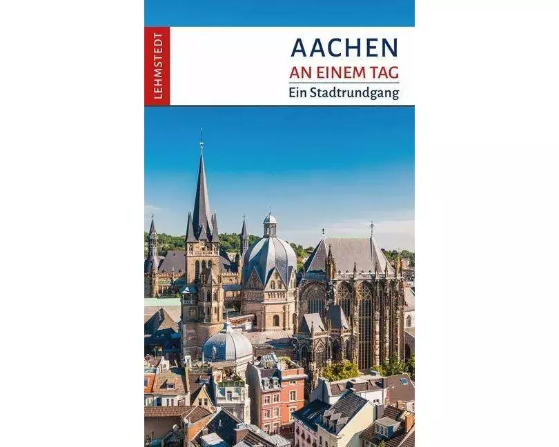 Aachen an einem Tag