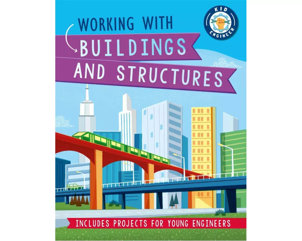 Kid Engineer: Working with Buildings and Structures