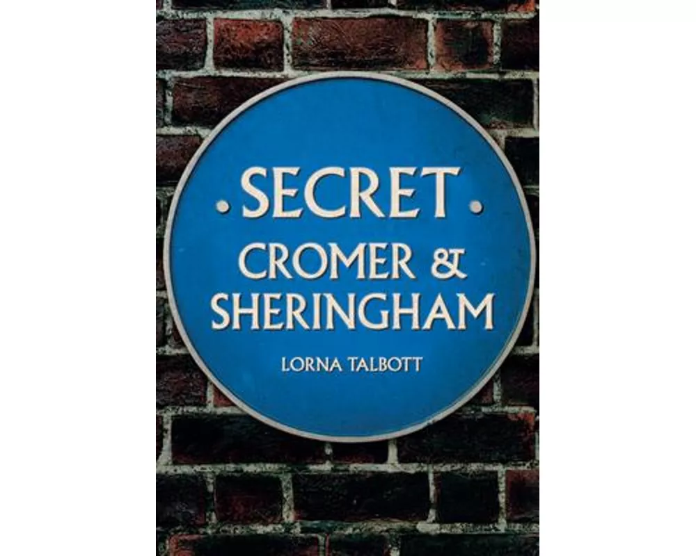 Secret Cromer and Sheringham
