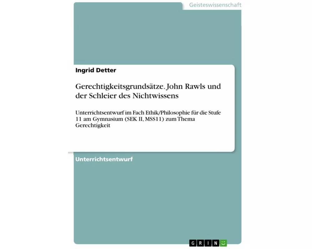 Gerechtigkeitsgrundsätze. John Rawls und der Schleier des Nichtwissens