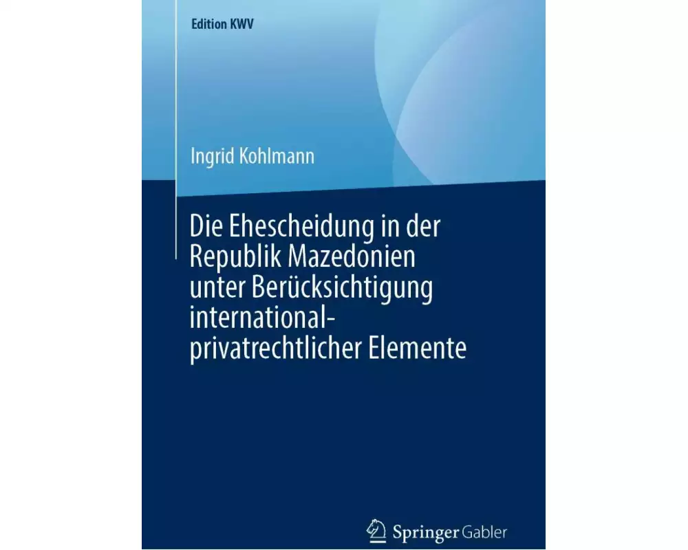 Die Ehescheidung in der Republik Mazedonien unter Berücksichtigung international-privatrechtlicher Elemente