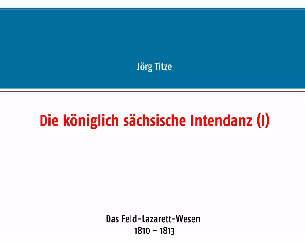 Die königlich sächsische Intendanz (I)