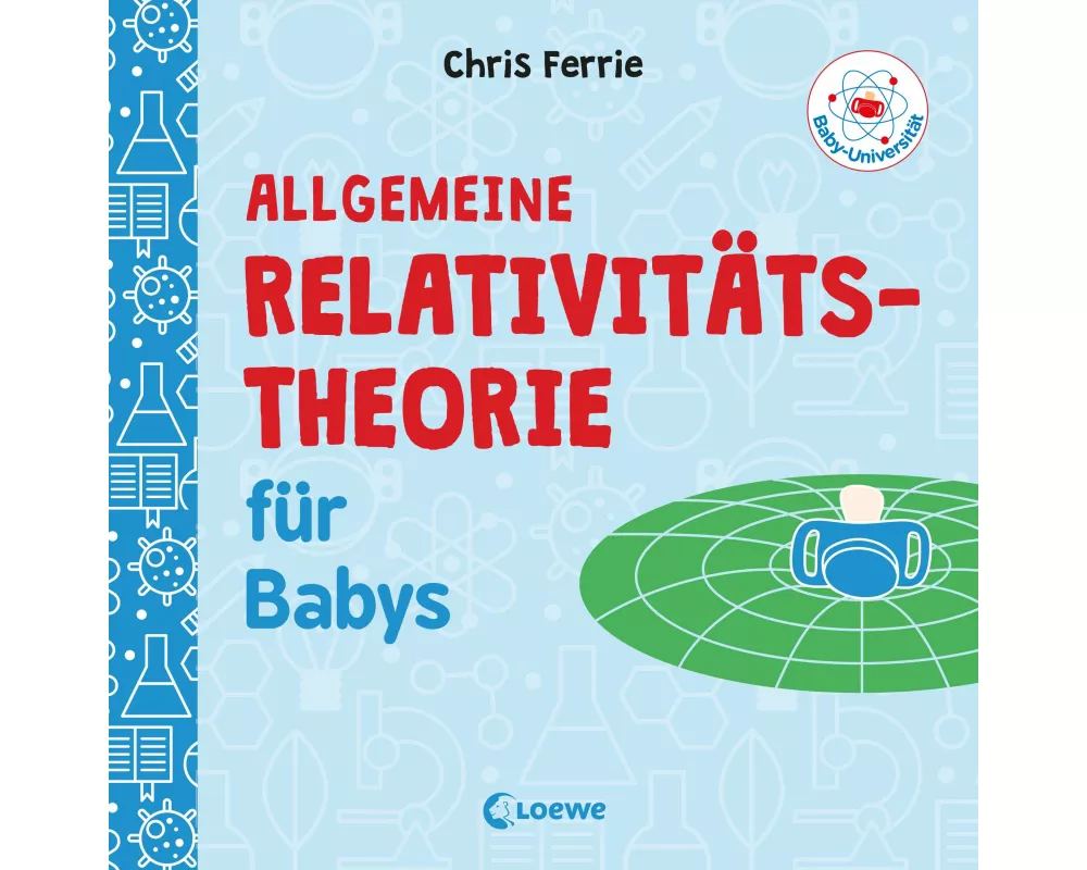 Baby-Universität - Allgemeine Relativitätstheorie für Babys