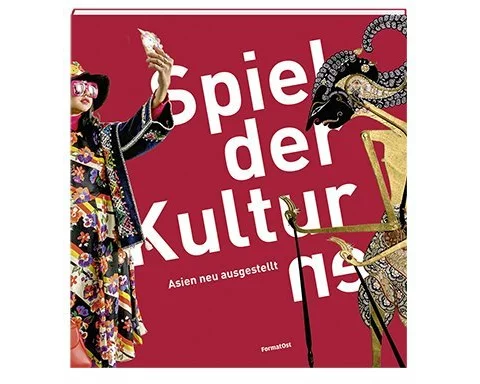 Spiel der Kultur/en. Asien neu ausgestellt