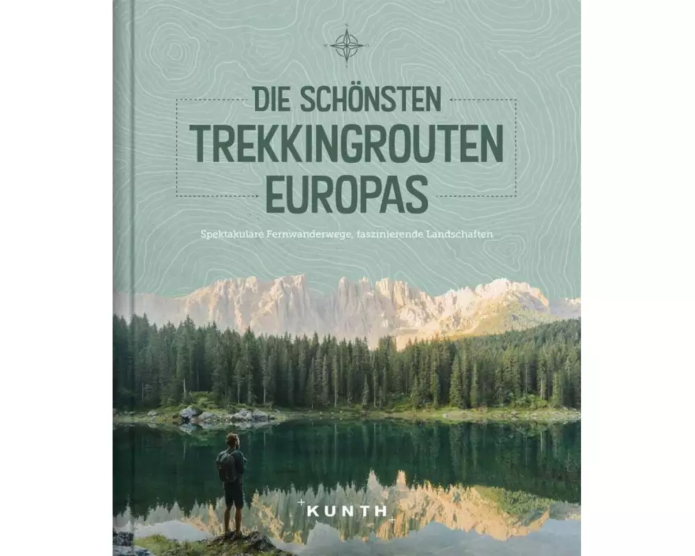 KUNTH Die schönsten Trekkingrouten Europas
