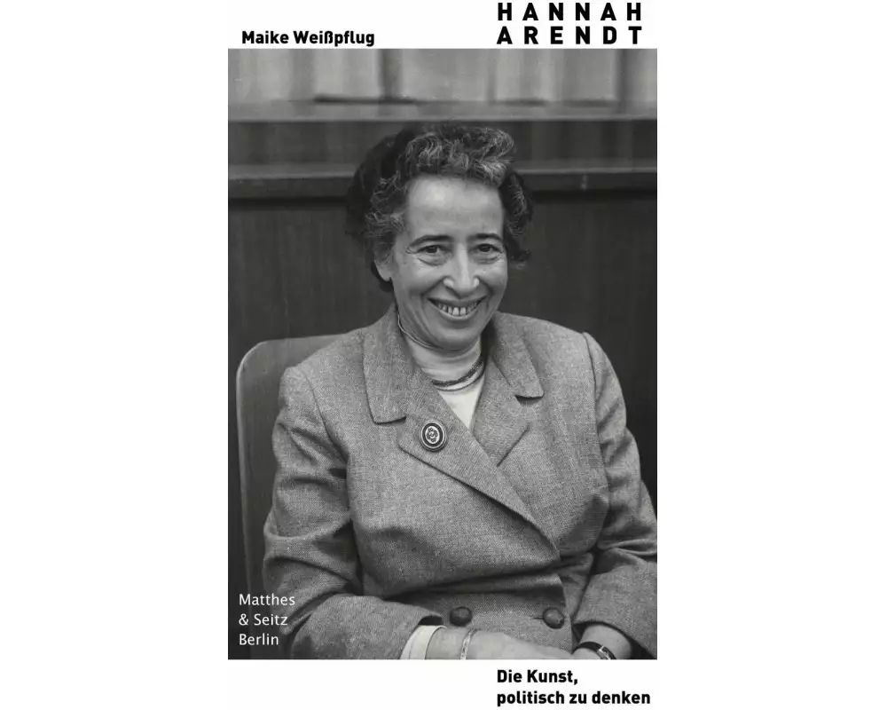 Hannah Arendt. Die Kunst, politisch zu denken