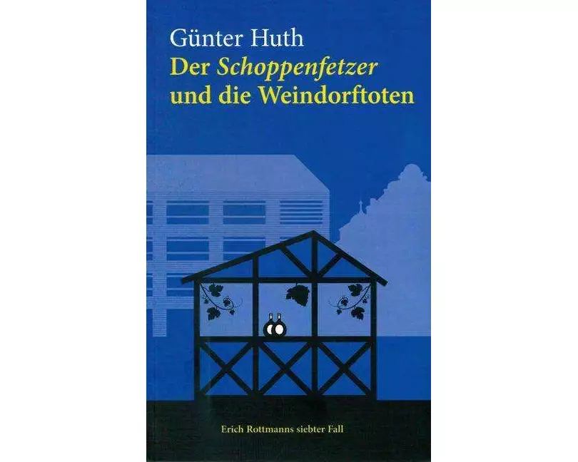 Der Schoppenfetzer und die Weindorftoten