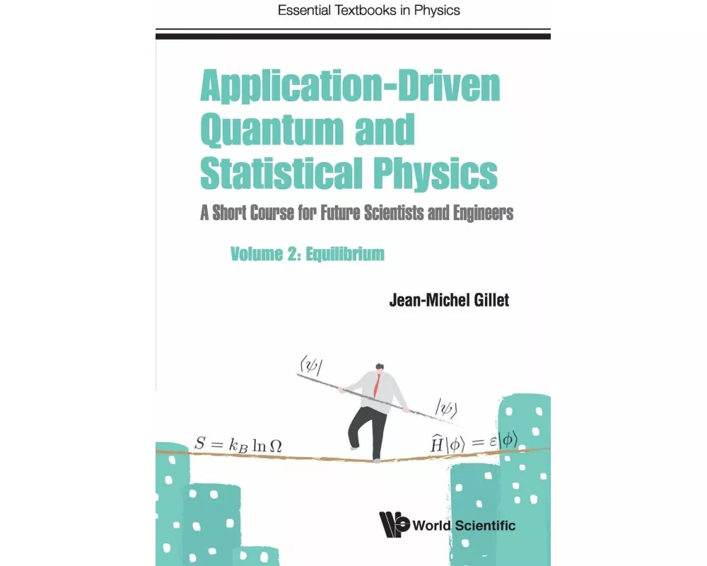 Application-driven Quantum And Statistical Physics: A Short Course For Future Scientists And Engineers - Volume 2: Equilibrium
