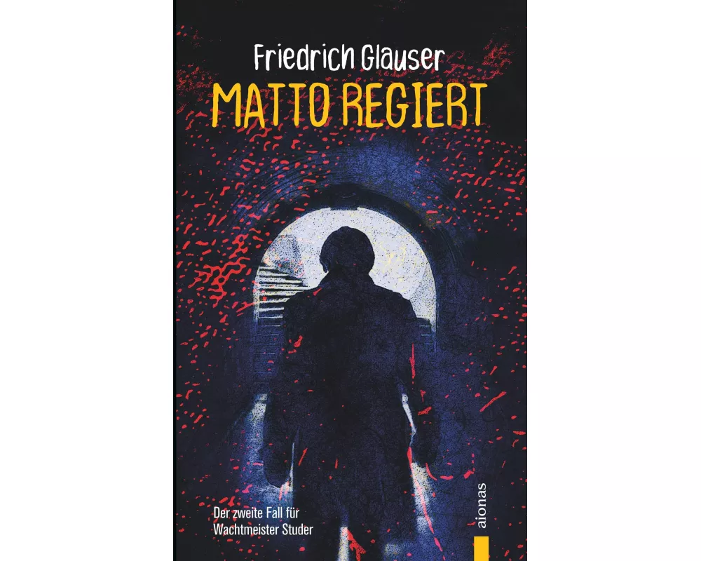 Matto regiert. Friedrich Glauser. Ein Studer-Krimi