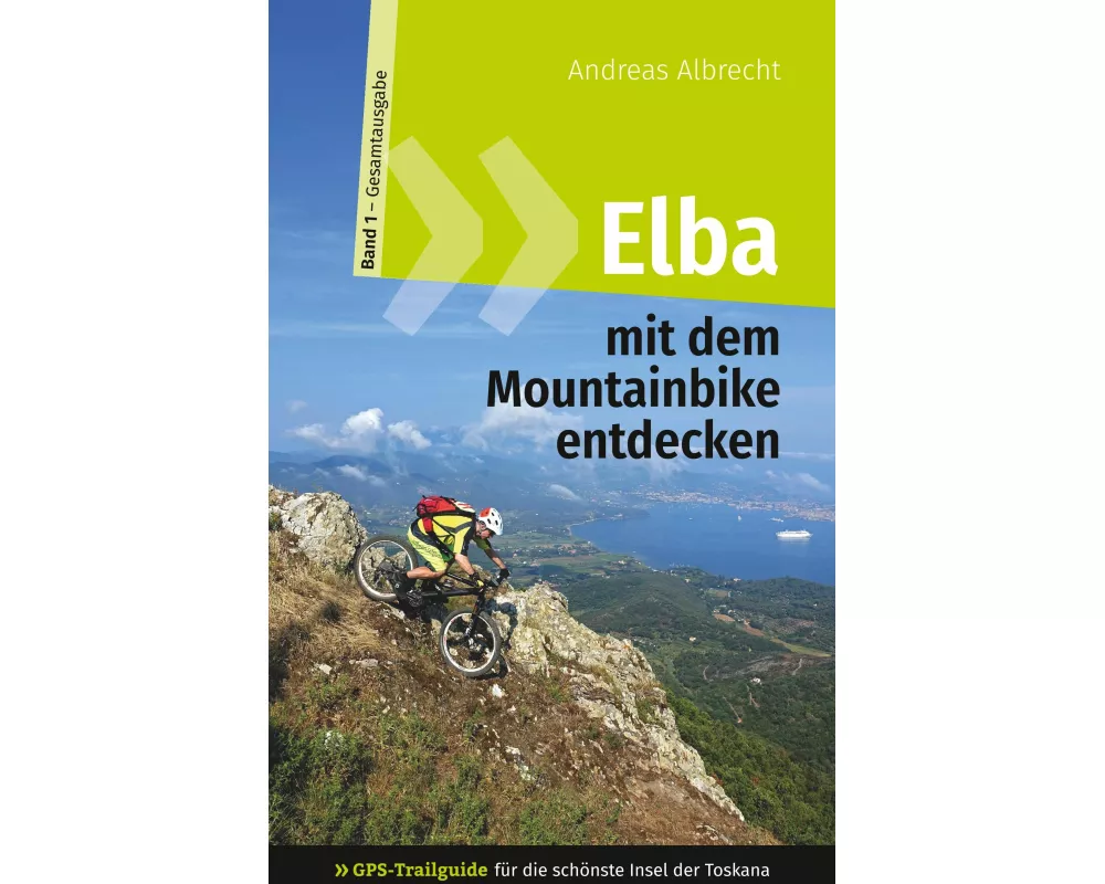 Elba mit dem Mountainbike entdecken 1 - GPS-Trailguide für die schönste Insel der Toskana