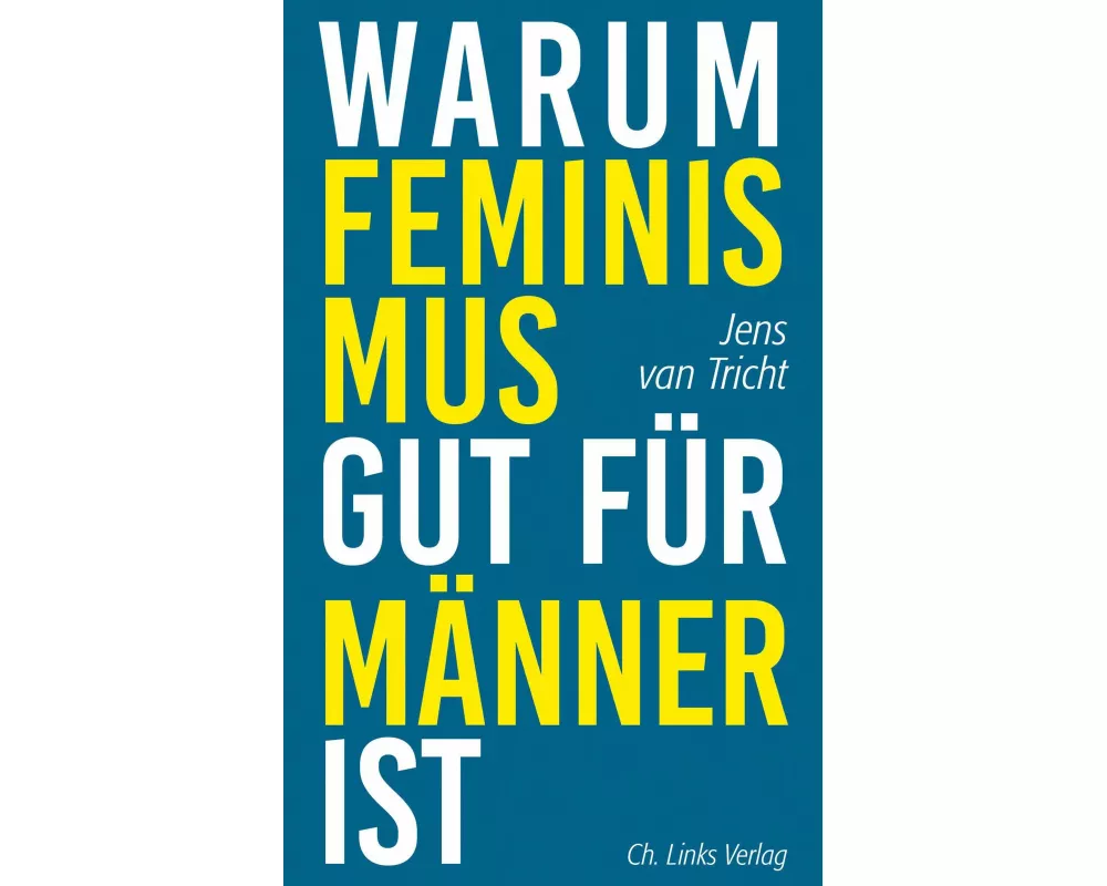 Warum Feminismus gut für Männer ist