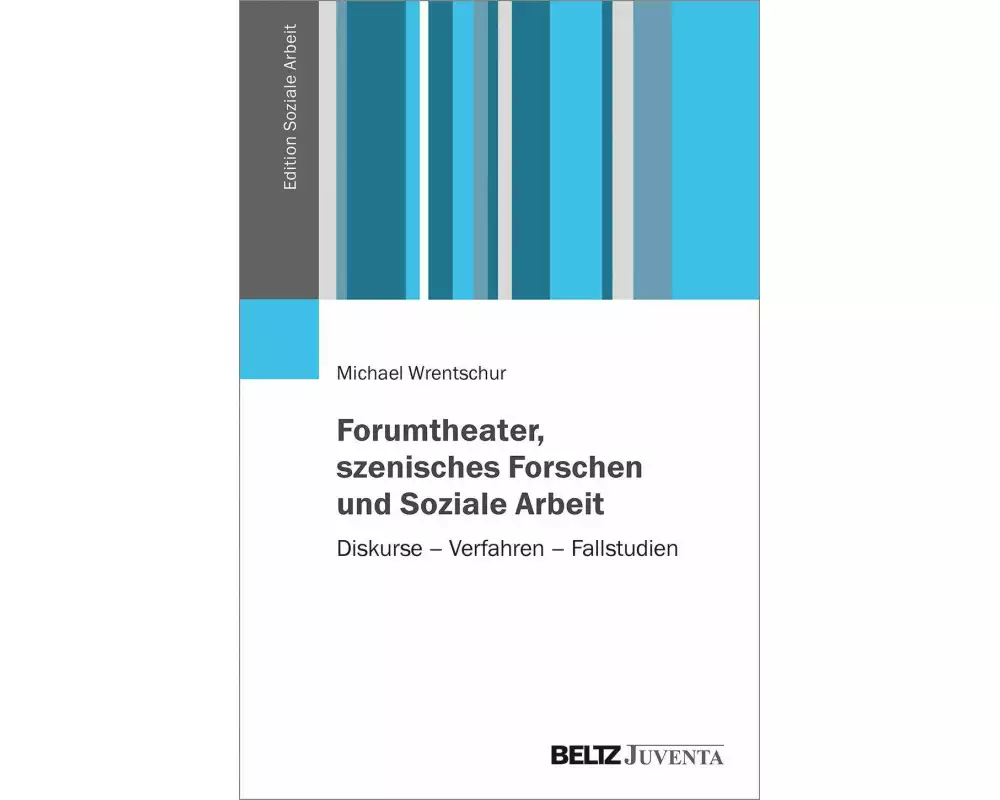 Forumtheater, szenisches Forschen und Soziale Arbeit
