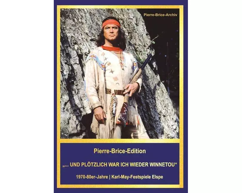 Pierre-Brice-Edition "...UND PLÖTZLICH WAR ICH WIEDER WINNETOU"