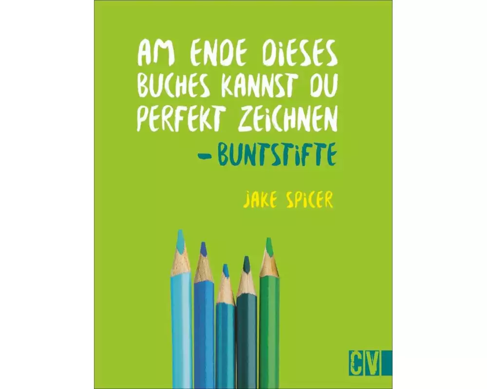 Am Ende dieses Buches kannst du perfekt zeichnen - Buntstifte
