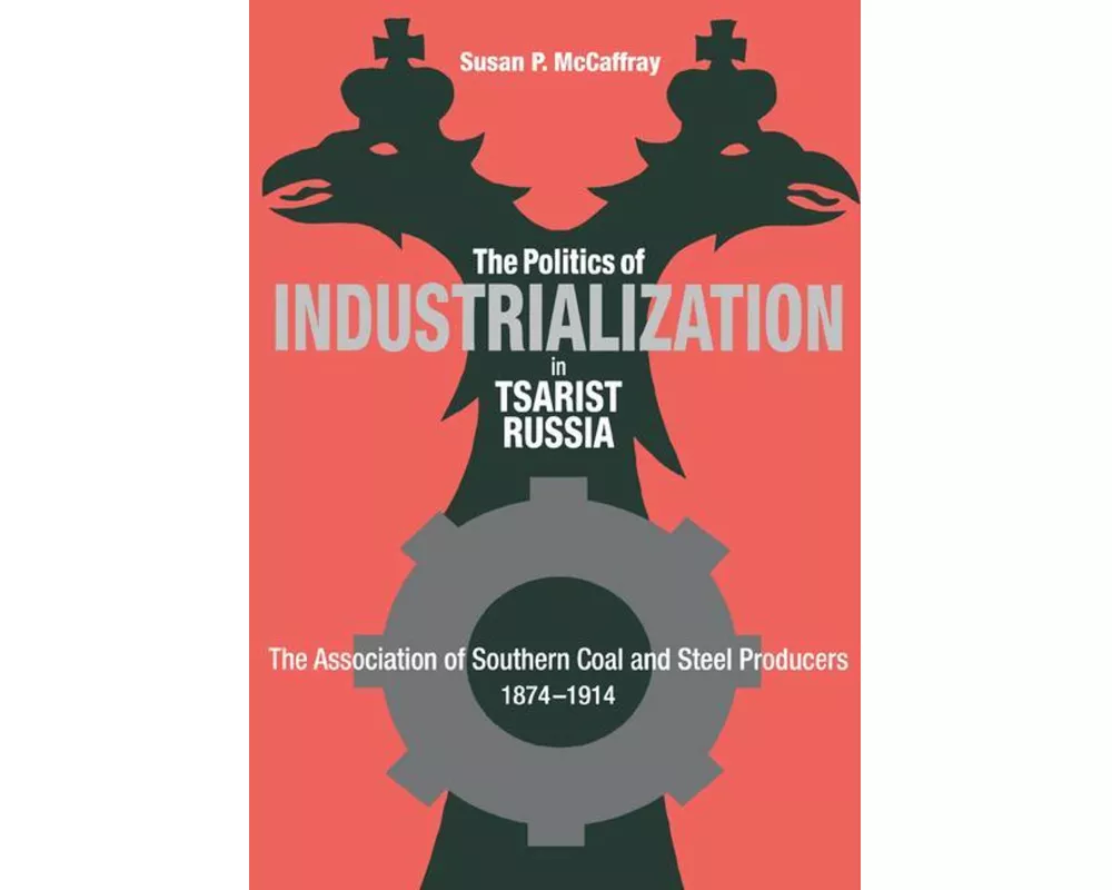 The Politics of Industrialization in Tsarist Russia