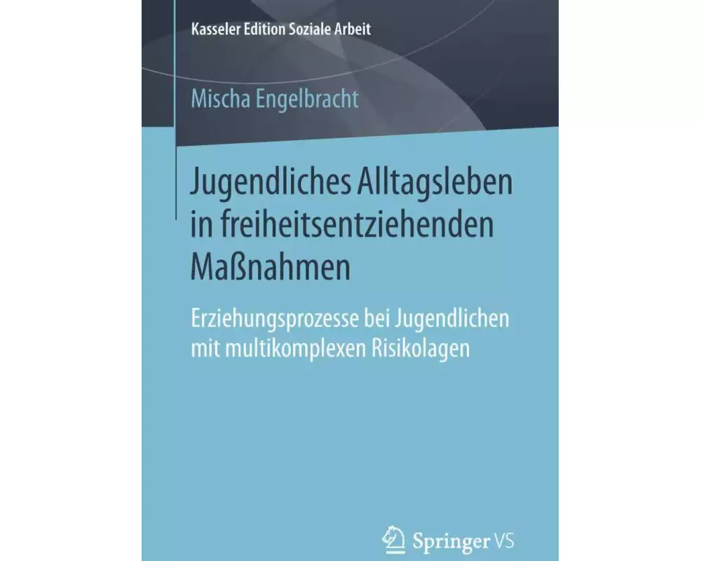 Jugendliches Alltagsleben in freiheitsentziehenden Maßnahmen
