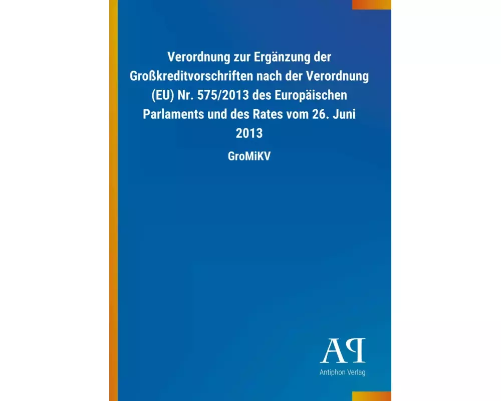 Verordnung zur Ergänzung der Großkreditvorschriften nach der Verordnung (EU) Nr. 575/2013 des Europäischen Parlaments und des Rates vom 26. Juni 20